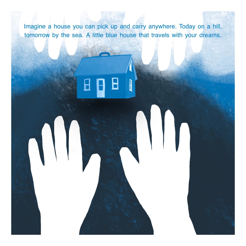 Illustration by Karin Carolina Poiesz. Two hands reach for a little blue house, ready to carry it somewhere new, a home that moves with your dreams.
